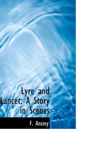 Cover for F. Anstey · Lyre and Lancet: a Story in Scenes (Paperback Book) (2009)