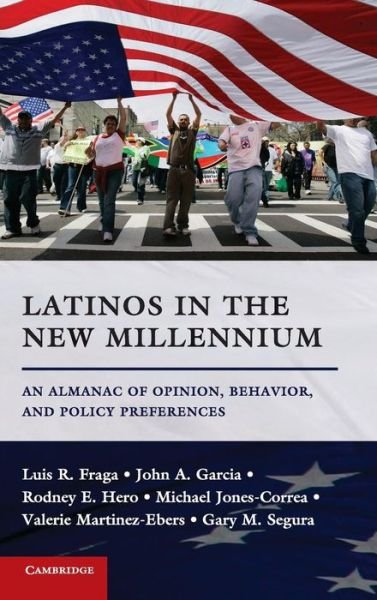 Cover for Fraga, Luis R. (University of Washington) · Latinos in the New Millennium: An Almanac of Opinion, Behavior, and Policy Preferences (Hardcover Book) (2011)