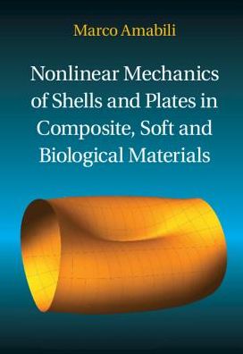 Cover for Amabili, Marco (McGill University, Montreal) · Nonlinear Mechanics of Shells and Plates in Composite, Soft and Biological Materials (Gebundenes Buch) (2018)