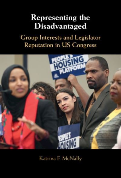 Cover for McNally, Katrina F. (Eckerd College, Florida) · Representing the Disadvantaged: Group Interests and Legislator Reputation in US Congress (Hardcover bog) (2021)