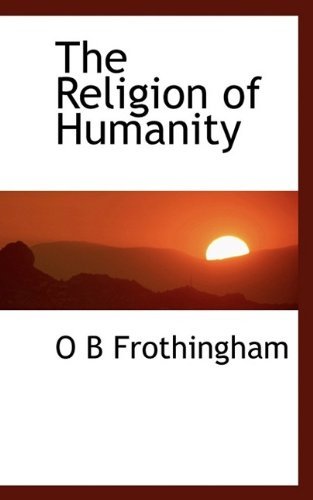 Cover for Octavius Brooks Frothingham · The Religion of Humanity (Paperback Book) (2009)