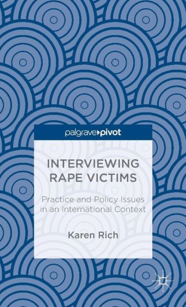 Cover for Karen Rich · Interviewing Rape Victims: Practice and Policy Issues in an International Context (Gebundenes Buch) (2014)