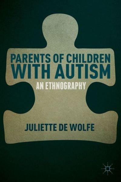 Juliette De Wolfe · Parents of Children with Autism: An Ethnography (Hardcover bog) (2014)