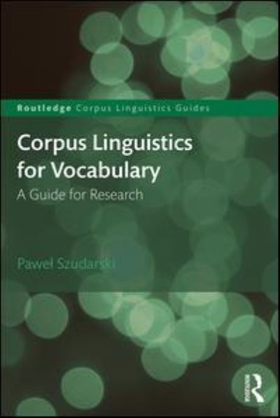 Cover for Szudarski, Pawel (University of Nottingham, UK) · Corpus Linguistics for Vocabulary: A Guide for Research - Routledge Corpus Linguistics Guides (Paperback Book) (2017)