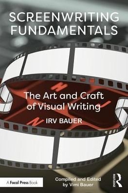 Cover for Irv Bauer · Screenwriting Fundamentals: The Art and Craft of Visual Writing (Paperback Bog) (2016)