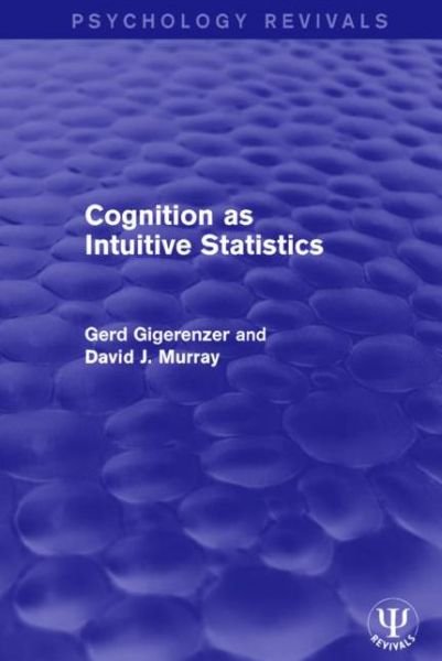 Cognition as Intuitive Statistics - Psychology Revivals - Gerd Gigerenzer - Kirjat - Taylor & Francis Ltd - 9781138950221 - torstai 23. heinäkuuta 2015