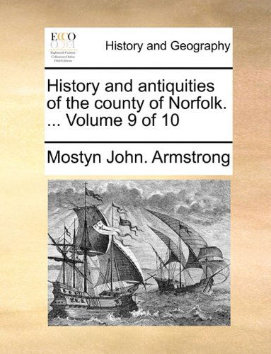 Cover for Mostyn John. Armstrong · History and Antiquities of the County of Norfolk. ...  Volume 9 of 10 (Paperback Book) (2010)