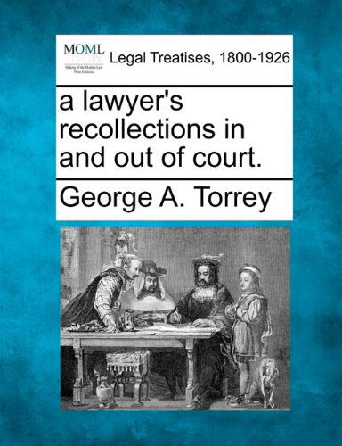 Cover for George A. Torrey · A Lawyer's Recollections in and out of Court. (Paperback Book) (2010)