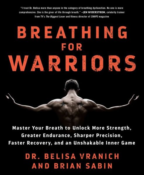 Cover for Belisa Vranich · Breathing for Warriors: Master Your Breath to Unlock More Strength, Greater Endurance, Sharper Precision, Faster Recovery, and an Unshakable Inner Game (Paperback Book) (2020)