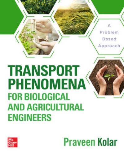 Transport Phenomena for Biological and Agricultural Engineers: A Problem-Based Approach - Praveen Kolar - Kirjat - McGraw-Hill Education - 9781264268221 - maanantai 19. kesäkuuta 2023