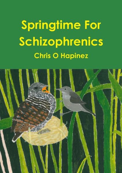 Cover for Chris O Hapinez · Springtime For Schizophrenics (Paperback Book) (2014)