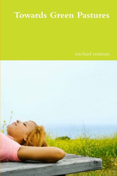 Cover for Michael Reisman · Towards Green Pastures (Book) (2013)