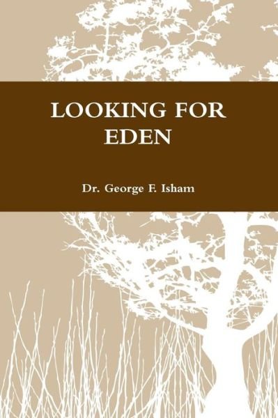 Cover for Dr. George F. Isham · Looking for Eden (Paperback Book) (2014)