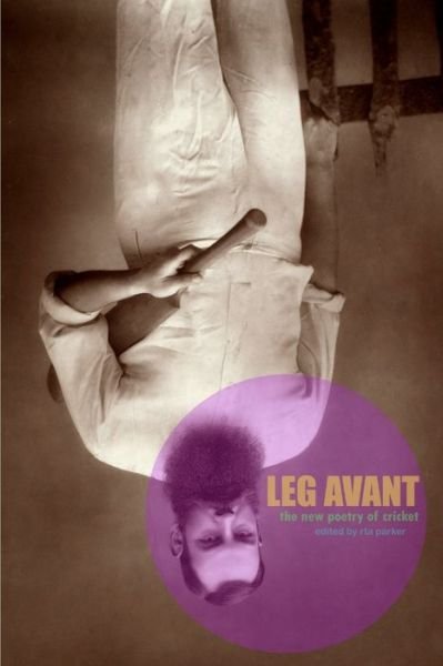 Cover for Richard Parker · Leg Avant: the New Poetry of Cricket (Paperback Book) (2016)
