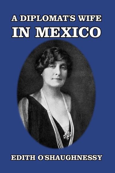 Edith O'Shaughnessy · A Diplomat's Wife in Mexico (Paperback Book) (2024)