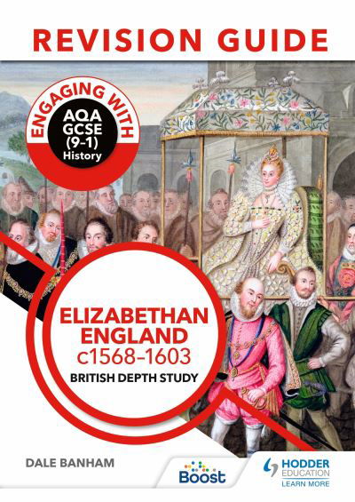 Engaging with AQA GCSE (9–1) History Revision Guide: Elizabethan England, c1568–1603 - Dale Banham - Books - Hodder Education - 9781398385221 - September 29, 2023