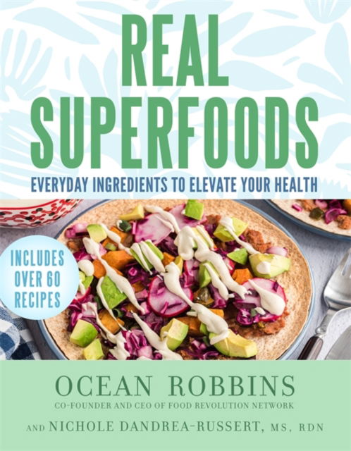 Cover for Ocean Robbins · Real Superfoods: Everyday Ingredients to Elevate Your Health (Taschenbuch) (2025)