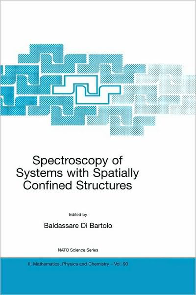Cover for Baldassare Di Bartolo · Spectroscopy of Systems with Spatially Confined Structures - NATO Science Series II (Paperback Book) [Softcover reprint of the original 1st ed. 2002 edition] (2003)