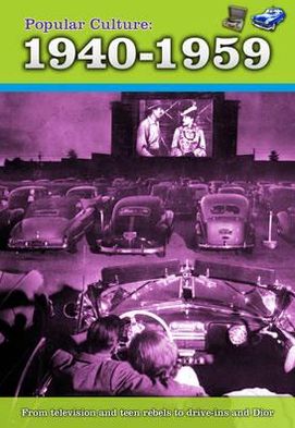 Cover for Nick Hunter · Popular Culture: 1940-1959 - A History of Popular Culture (Hardcover Book) (2012)