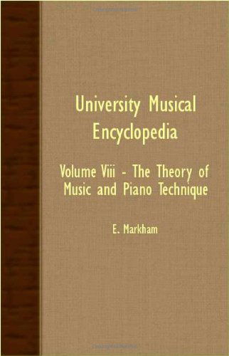 Cover for E. Markham · University Musical Encyclopedia - Volume Viii - the Theory of Music and Piano Technique (Paperback Book) (2007)