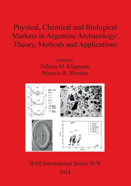 Cover for Débora M. Kligmann · Physical, chemical and biological markers in Argentine archaeology (Book) (2014)