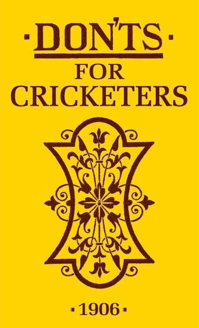 Don'ts for Cricketers - Bloomsbury - Książki - Bloomsbury Publishing PLC - 9781408192221 - 11 czerwca 2013