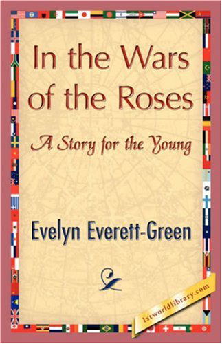 Cover for Evelyn Everett-green · In the Wars of the Roses (Hardcover Book) (2007)