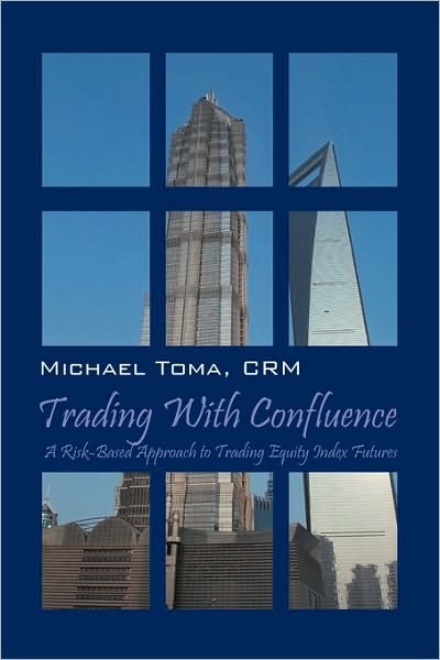 Cover for Crm Michael Toma · Trading with Confluence: a Risk-based Approach to Trading Equity Index Futures (Paperback Bog) (2010)