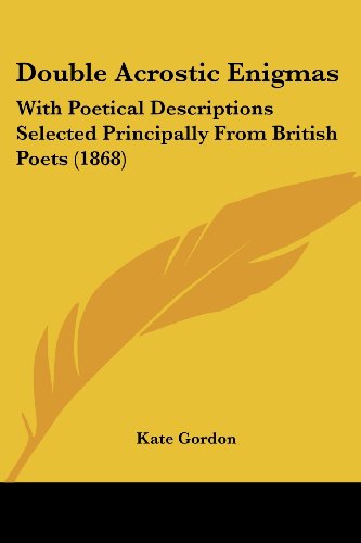 Cover for Kate Gordon · Double Acrostic Enigmas: with Poetical Descriptions Selected Principally from British Poets (1868) (Paperback Book) (2008)