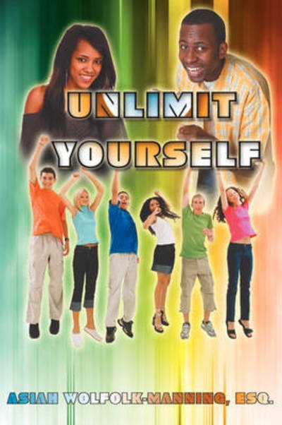 Cover for Esq Asiah Wolfolk-manning · Unlimit Yourself (Taschenbuch) (2009)