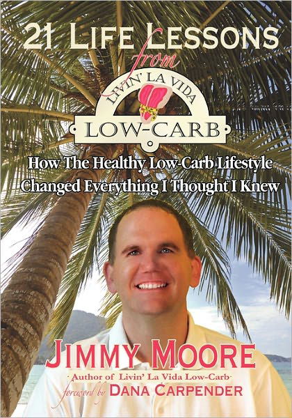 Cover for Jimmy Moore · 21 Life Lessons from Livin' La Vida Low-carb: How the Healthy Low-carb Lifestyle Changed Everything I Thought I Knew (Taschenbuch) (2009)