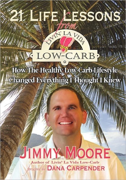 Cover for Jimmy Moore · 21 Life Lessons from Livin' La Vida Low-carb: How the Healthy Low-carb Lifestyle Changed Everything I Thought I Knew (Paperback Bog) (2009)