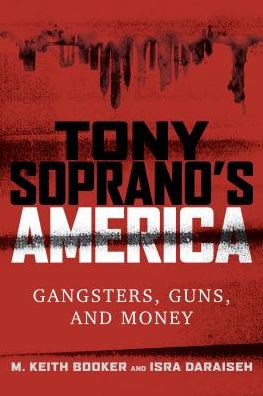 Cover for M. Keith Booker · Tony Soprano's America: Gangsters, Guns, and Money (Gebundenes Buch) (2017)