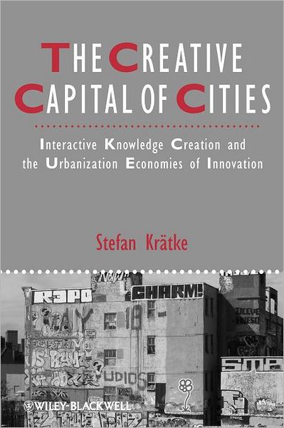 Cover for Kratke, Stefan (European University Viadrina in Frankfurt, Germany) · The Creative Capital of Cities: Interactive Knowledge Creation and the Urbanization Economies of Innovation - IJURR Studies in Urban and Social Change Book Series (Paperback Book) (2011)