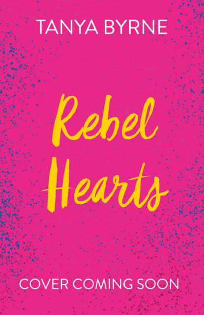 Cover for Tanya Byrne · Rebel Hearts: An LGBTQ+ enemies to lovers romance about climate activism and influence (Paperback Book) (2025)