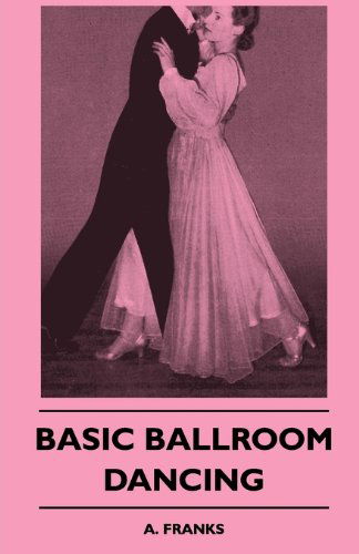 Basic Ballroom Dancing - A. Franks - Books - Irving Lewis Press - 9781445511221 - August 4, 2010