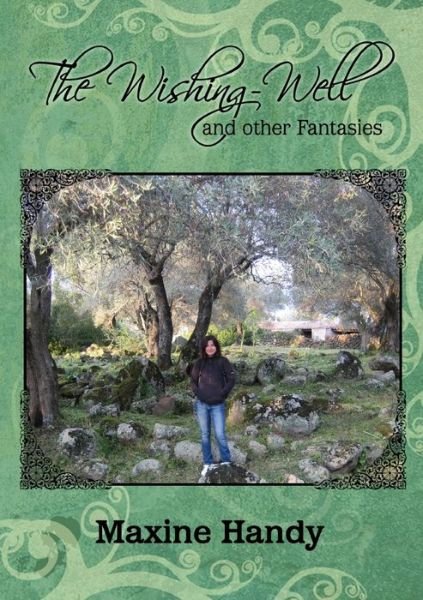 Wishing-Well and Other Fantasies - Maxine Handy - Livros - Wright Books - 9781446176221 - 7 de novembro de 2010