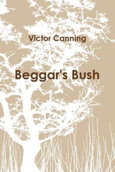 Cover for Victor Canning · Beggar's Bush (Pb) (Paperback Book) (2009)