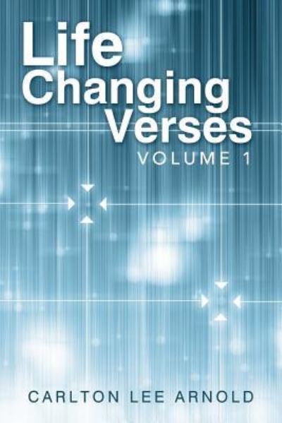 Cover for Carlton Lee Arnold · Life Changing Verses: Volume 1 (Paperback Book) (2012)