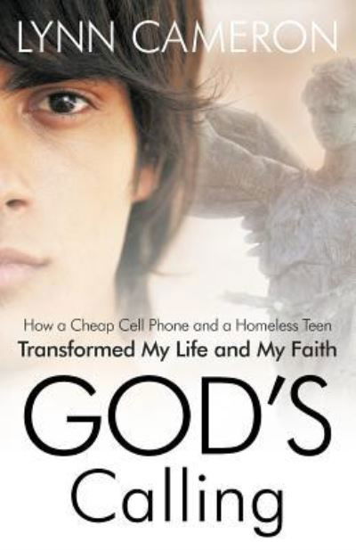 Cover for Lynn Cameron · God's Calling: How a Cheap Cell Phone and a Homeless Teen Transformed My Life and My Faith (Paperback Book) (2013)