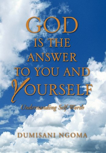 Cover for Dumisani Ngoma · God is the Answer to You and Yourself: Understanding Self-worth (Paperback Book) (2010)