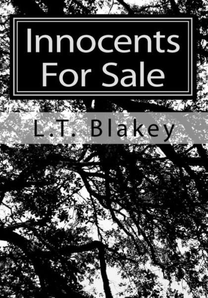 Innocents for Sale - L T Blakey - Books - Createspace - 9781453767221 - August 26, 2010