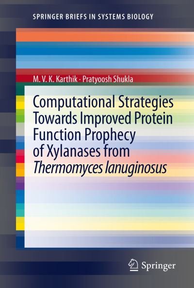 Cover for MVK Karthik · Computational Strategies Towards Improved Protein Function Prophecy of Xylanases from Thermomyces lanuginosus - SpringerBriefs in Systems Biology (Taschenbuch) [2012 edition] (2012)