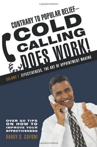 Cover for Barry D. Caponi · Contrary to Popular Belief-cold Calling Does Work: Volume I: Effectiveness, the Art of Appointment Making (Paperback Book) (2011)