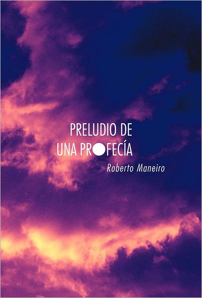 Cover for Roberto Maneiro · Preludio De Una Profec a (Hardcover Book) [Spanish edition] (2012)