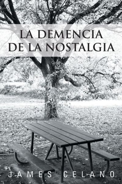 Cover for James Celano · La Demencia De La Nostalgia (Paperback Book) (2013)