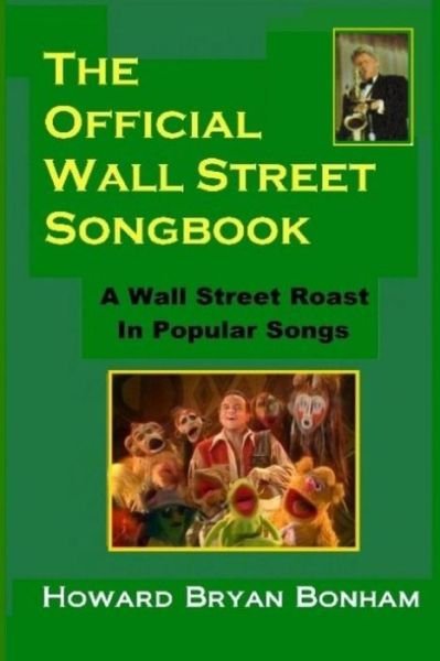 Cover for Howard Bryan Bonham · Official Wall Street Songbook: a Wall Street Roasting in Popular Songs (Paperback Book) (2012)