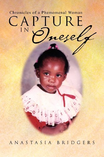 Cover for Anastasia Bridgers · Capture Oneself: Chronicles of a Phemomenal Woman (Paperback Book) (2011)