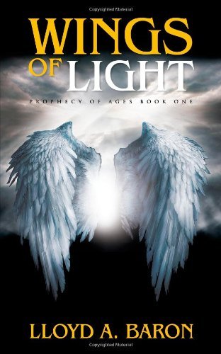 Cover for Lloyd A. Baron · Wings of Light: Prophecy of Ages (Pocketbok) (2011)