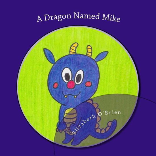 Cover for Elizabeth O'brien · A Dragon Named Mike (Paperback Book) (2012)